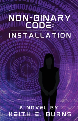 Non-Binary Code: Installation - Keith E. Burns