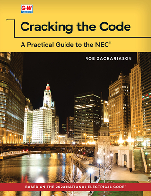 Cracking the Code: A Practical Guide to the NEC - Rob Zachariason