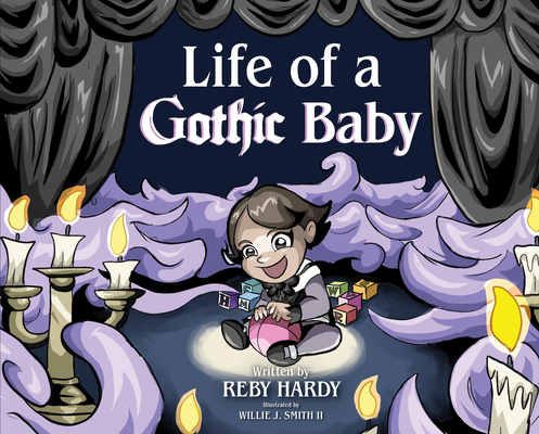Life of a Gothic Baby - Reby Hardy