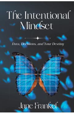 Coperta cărții 'The Intentional Mindset: Data, Decisions, and Your Destiny - Jane Frankel'