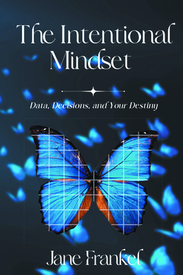 Coperta cărții 'The Intentional Mindset: Data, Decisions, and Your Destiny - Jane Frankel'