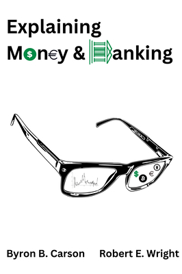 Explaining Money & Banking - Byron B. Carson