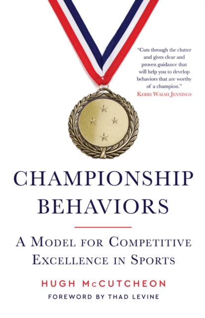 Championship Behaviors: A Model for Competitive Excellence in Sports - Hugh Mccutcheon