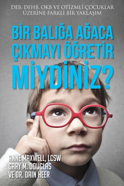 Bir Balığa Ağaca Çıkmayı Öğretir miydiniz? (Turkish) - Gary M. Douglas