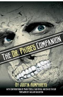 Poza produsului The Dr. Phibes Companion: The Morbidly Romantic History of the Classic Vincent Price Horror Film Series - Justin Humphreys