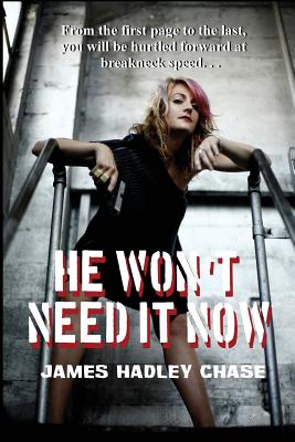 He Won't Need It Now - James Hadley Chase