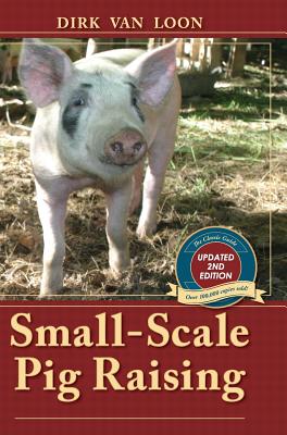 Small-Scale Pig Raising - Dirk Van Loon