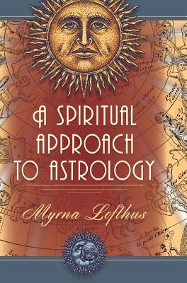 A Spiritual Approach to Astrology - Myrna Lofthus