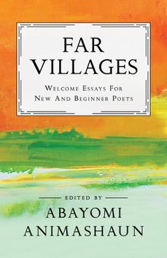 Coperta cărții 'Far Villages: Welcome Essays for New & Beginner Poets - Animashaun'