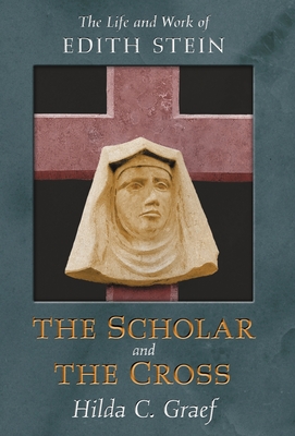 Coperta cărții 'The Scholar and the Cross: The Life and Work of Edith Stein - Hilda Graef'