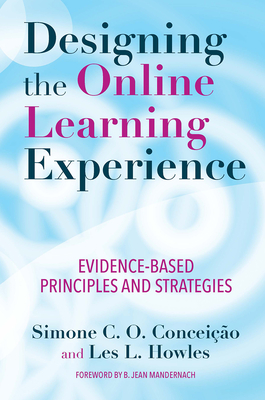 Designing the Online Learning Experience: Evidence-Based Principles and Strategies - Simone C. O. Conceição