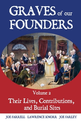 Coperta cărții 'Graves of Our Founders Volume 2: Their Lives, Contributions, and Burial Sites - Lawrence Knorr'