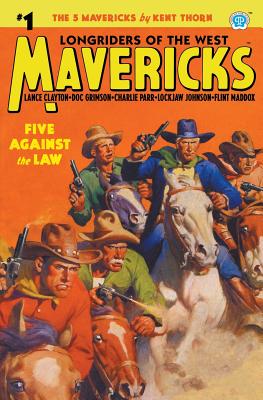 Mavericks #1: Five Against the Law - Kent Thorn