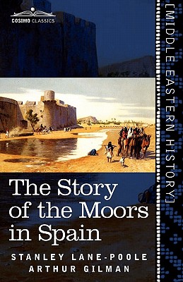 The Story of the Moors in Spain - Stanley Lane-poole