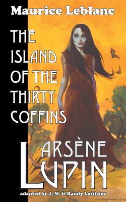 Coperta cărții 'Arsene Lupin: The Island of the Thirty Coffins - Maurice Leblanc'