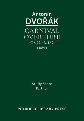 Coperta cărții 'Carnival Overture, Op.92 / B.169: Study score - Antonin Dvorak'