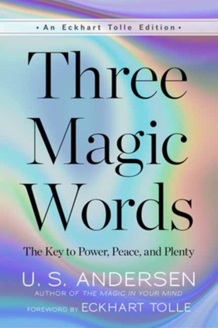 Three Magic Words: The Key to Power, Peace, and Plenty - U. S. Andersen