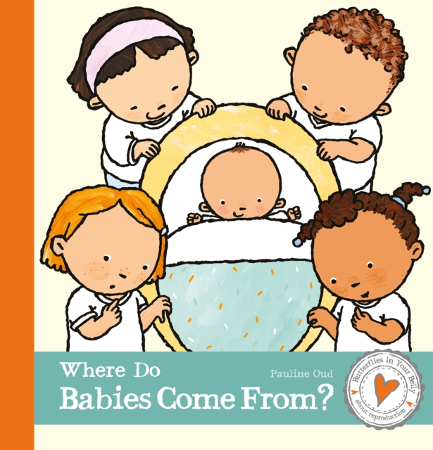 Where Do Babies Come From? - Pauline Oud