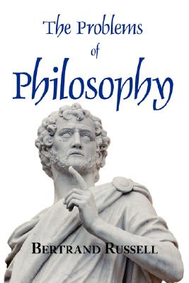 The Problems of Philosophy - Bertrand Russell