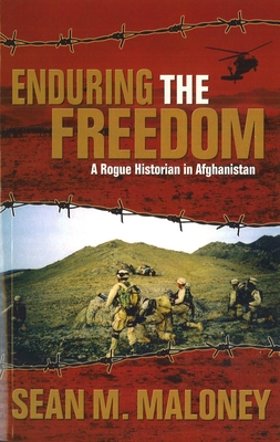 Coperta cărții 'Enduring the Freedom: A Rogue Historian in Afghanistan - Sean M. Maloney'