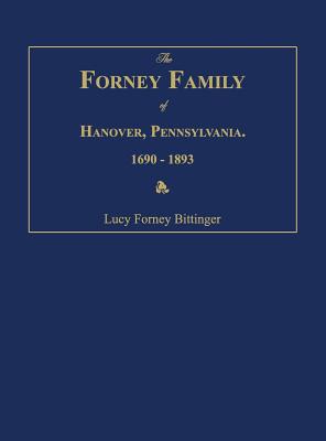 Coperta cărții 'The Forney Family of Hanover, Pennsylvania. 1690-1893. - Lucy Forney Bittinger'