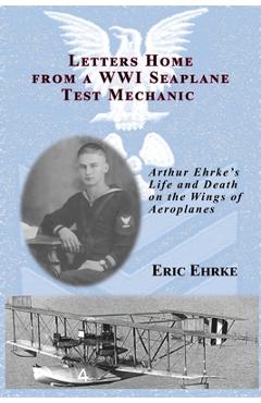 Coperta cărții 'Letters Home from a WWI Seaplane Mechanic - Eric Ehrke'