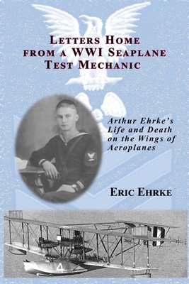 Coperta cărții 'Letters Home from a WWI Seaplane Mechanic - Eric Ehrke'