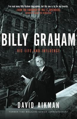Billy Graham: His Life and Influence - David Aikman