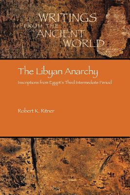 The Libyan Anarchy: Inscriptions from Egypt's Third Intermediate Period - Robert Kriech Ritner