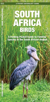 South Africa Birds: A Folding Pocket Guide to Familiar Species in the South African Region - James Kavanagh