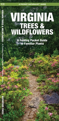 Virginia Trees & Wildflowers: An Introduction to Familiar Species - James Kavanagh