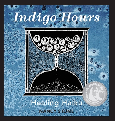 Indigo Hours: Healing Haiku - Nancy Stone