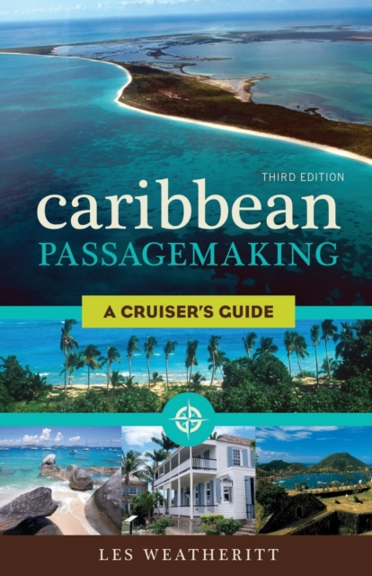 Caribbean Passagemaking: A Cruiser's Guide - Les Weatheritt