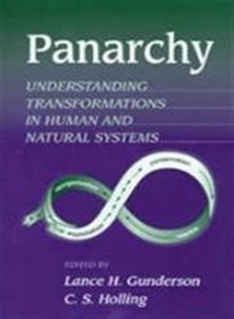 Panarchy Synopsis: Understanding Transformations in Human and Natural Systems - Lance H. Gunderson