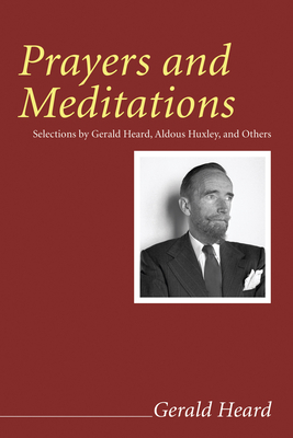 Coperta cărții 'Prayers and Meditations - Gerald Heard'