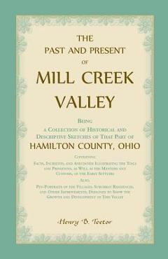 Coperta cărții 'The Past and Present of Mill Creek Valley: Being a Collection of Historical and Descriptive Sketches of that Part of'