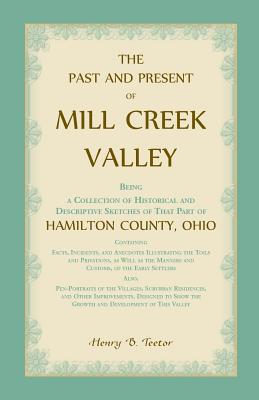 Coperta cărții 'The Past and Present of Mill Creek Valley: Being a Collection of Historical and Descriptive Sketches of that Part of'