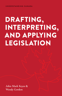 Coperta cărții 'Drafting, Interpreting, and Applying Legislation - John Mark Keyes'