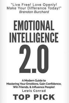 Emotional Intelligence 2.0: A Modern Guide to Master Your Emotions, Gain Confidence, Win Friends & Influence People! - Ibrahim S. Dogan