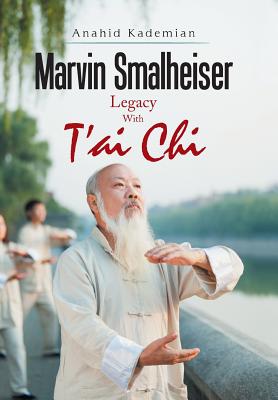 Marvin Smalheiser Legacy with Tai Chi - Anahid Kademian