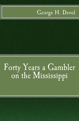 Forty Years a Gambler on the Mississippi - Christopher D'james