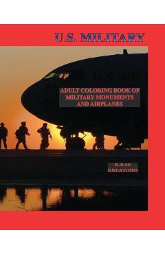 Coperta cărții 'U.S. Military: Adult Coloring Book of Military Monuments and Airplanes - Kathy Rae'