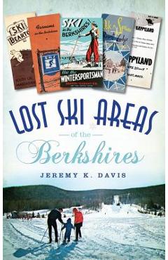 Coperta cărții 'Lost Ski Areas of the Berkshires - Jeremy K. Davis'