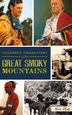 Colorful Characters of the Great Smoky Mountains - Bob Plott