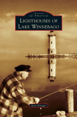 Lighthouses of Lake Winnebago - Steve Krueger