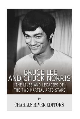 Bruce Lee and Chuck Norris: The Lives and Legacies of the Two Martial Arts Stars - Charles River