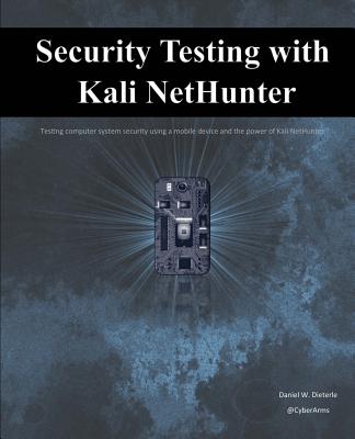 Security Testing with Kali NetHunter - Daniel W. Dieterle