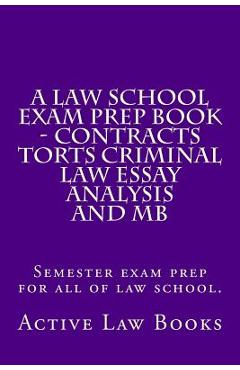Poza produsului A Law School Exam Prep Book - Contracts Torts Criminal Law Essay Analysis and MB: Semester exam prep for all of law school. - Active Law Books