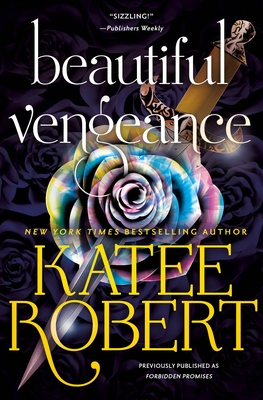 Beautiful Vengeance (Previously Published as Forbidden Promises) - Katee Robert