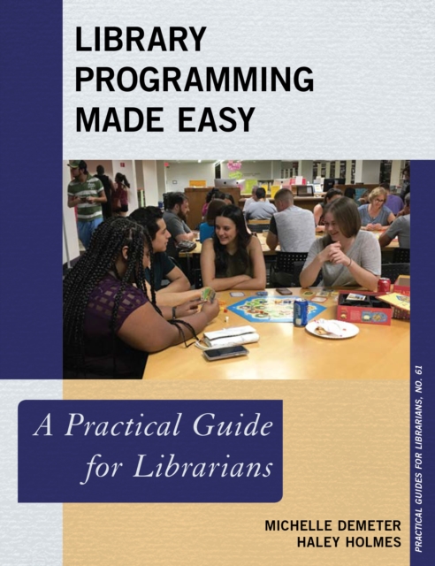 Library Programming Made Easy: A Practical Guide for Librarians - Michelle Demeter